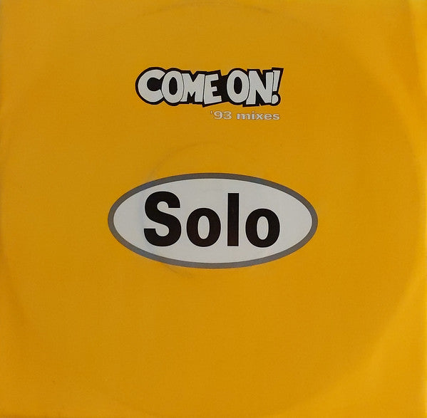 Solo : Come On! (&#39;93 Mixes) (12&quot;)