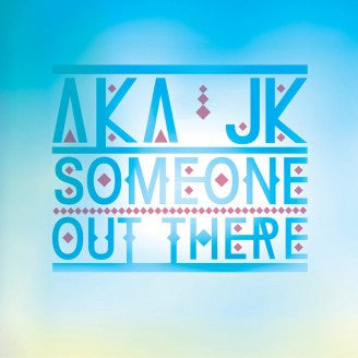 Aka JK : Someone Out There... (12&quot;)