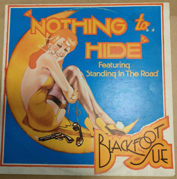 Blackfoot Sue : Nothing To Hide (LP, Album)