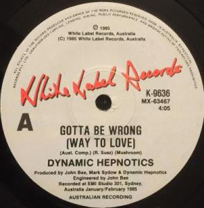 The Dynamic Hepnotics : Gotta Be Wrong (Way To Love) (7&quot;, Single)