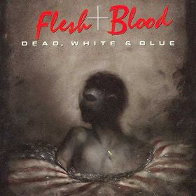 Flesh &amp; Blood : Dead, White &amp; Blue (LP)