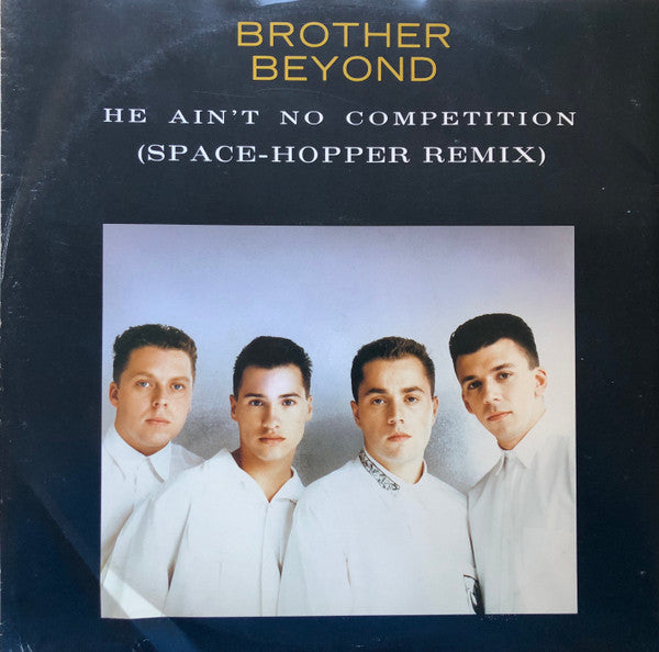 Brother Beyond : He Ain&#39;t No Competition (Space-Hopper Remix) (12&quot;)