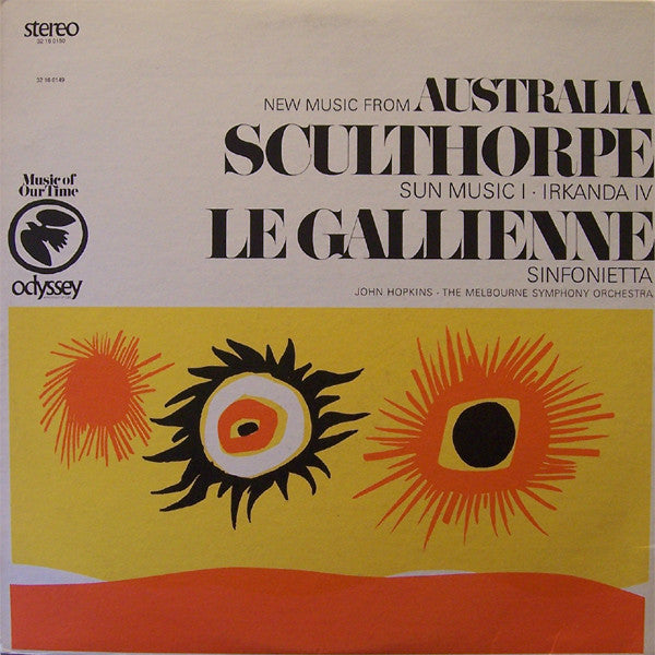 Peter Sculthorpe / Dorian Le Gallienne - John Hopkins (11) • Melbourne Symphony Orchestra : New Music From Australia Sun Music I / Irkanda IV / Sinfonietta (LP)