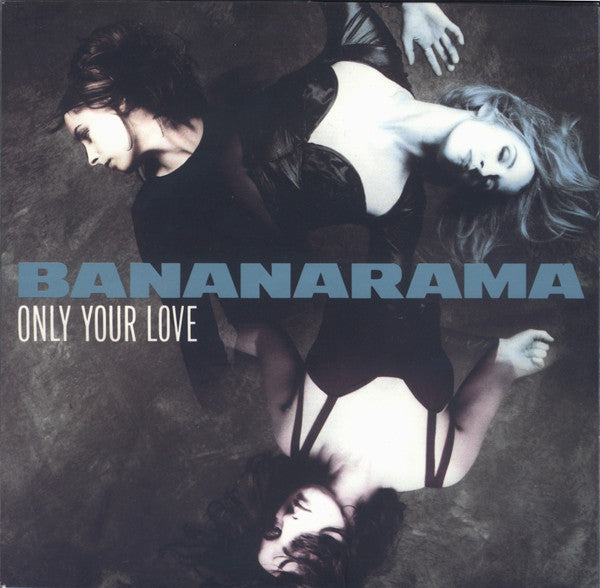 Bananarama : Only Your Love (7&quot;)