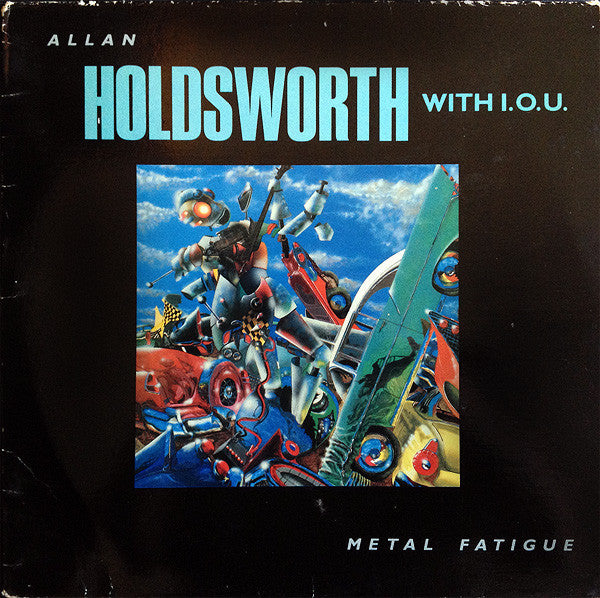 Allan Holdsworth With I.O.U. (3) : Metal Fatigue (LP, Album)