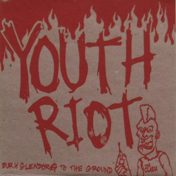 Youth Riot : Burn Glendora To The Ground (7&quot;, EP, Bro)