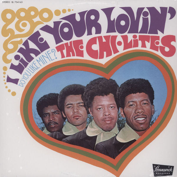 The Chi-Lites : I Like Your Lovin' (Do You Like Mine) (LP, Album)