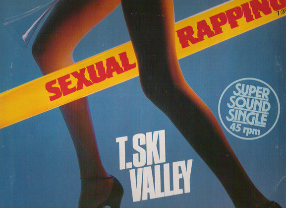 T-Ski Valley : Sexual Rapping (12")