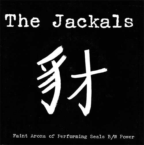 The Jackals (7) : Faint Aroma Of Performing Seals / Power (7&quot;, Single)