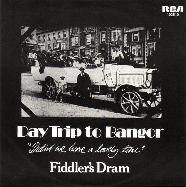 Fiddler&#39;s Dram : Day Trip To Bangor (Didn&#39;t We Have A Lovely Time) (7&quot;, Single)