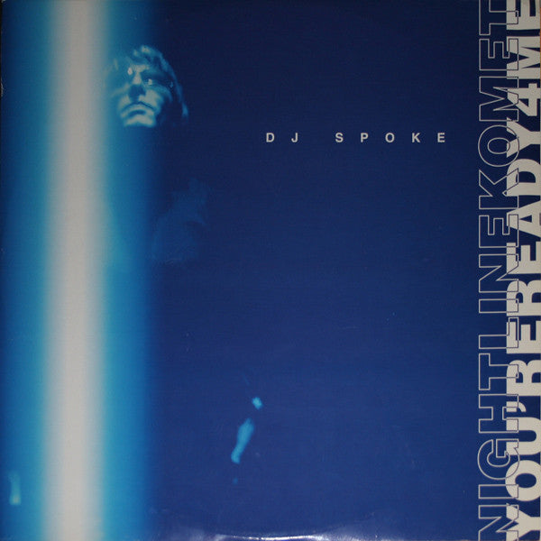 DJ Spoke : You&#39;re Ready 4 Me / Night Line Komet (12&quot;)