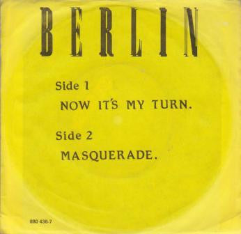 Berlin : Now It's My Turn / Masquerade (7")