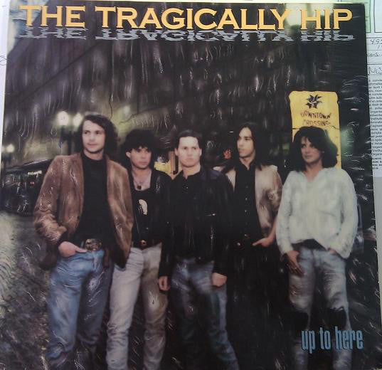 The Tragically Hip : Up To Here (LP, Album)