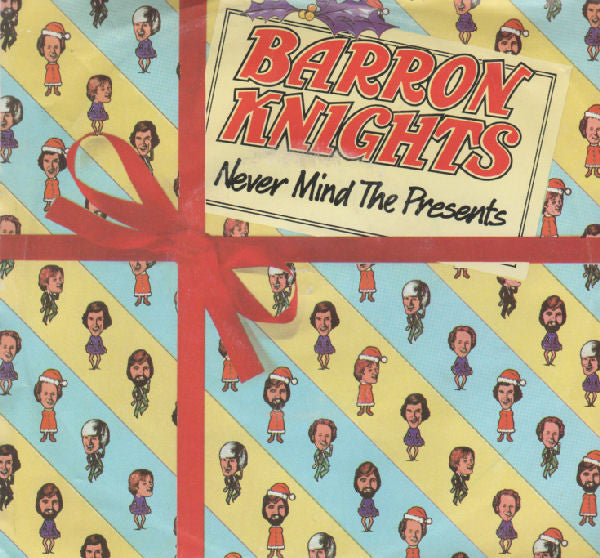 The Barron Knights : Never Mind The Presents (7&quot;, Single)