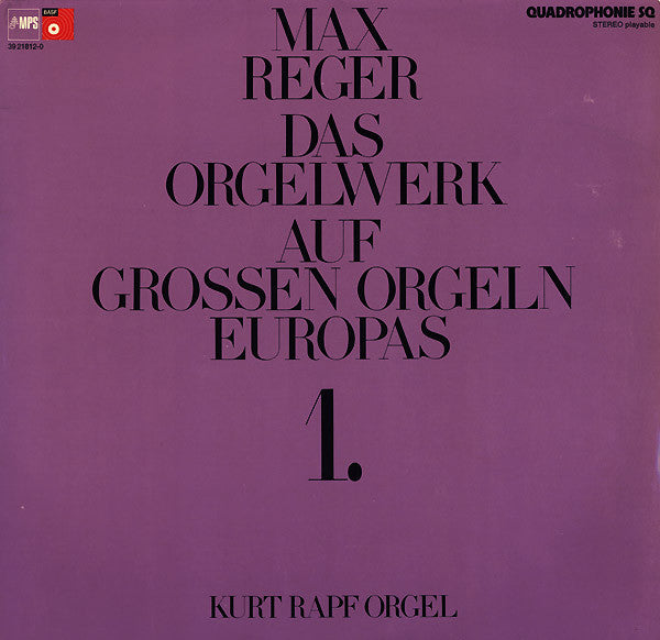 Max Reger, Kurt Rapf : Das Orgelwerk Auf Grossen Orgeln Europas 1. (2xLP, Album, Quad)