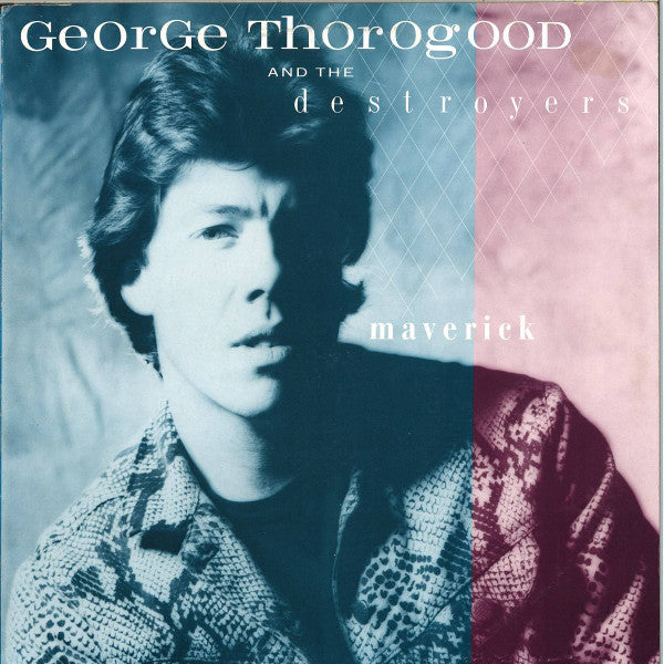 George Thorogood And The Destroyers* : Maverick (LP, Album)