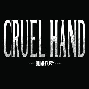 Cruel Hand : Live At Sound &amp; Fury (7&quot;)