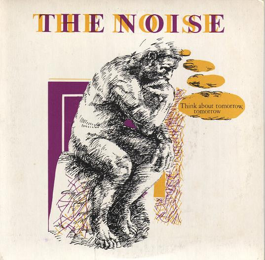 The Noise (7) : Think About Tomorrow, Tomorrow (7&quot;, Single)