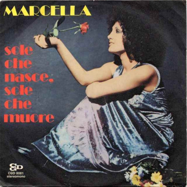 Marcella Bella : Sole Che Nasce, Sole Che Muore  (7")
