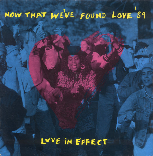 Love In Effect : Now That We've Found Love (12")