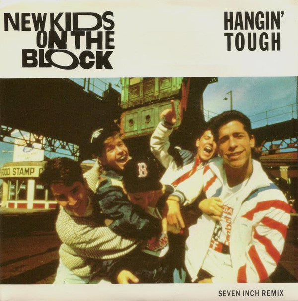 New Kids On The Block : Hangin&#39; Tough (Seven Inch Remix) (7&quot;, Single)