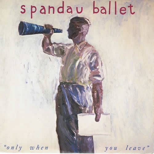 Spandau Ballet : Only When You Leave (7&quot;, Single, Styrene, Pit)