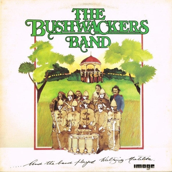 The Bushwackers : And The Band Played Waltzing Matilda (LP, Album)