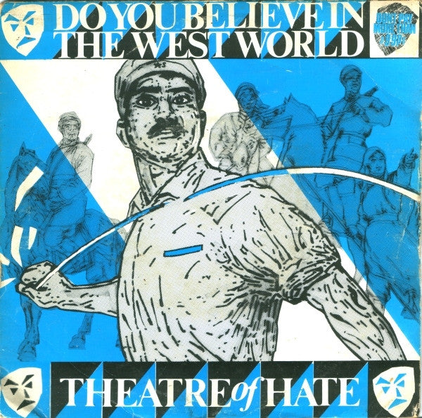 Theatre Of Hate : Do You Believe In The Westworld (7&quot;, Single, 99p)