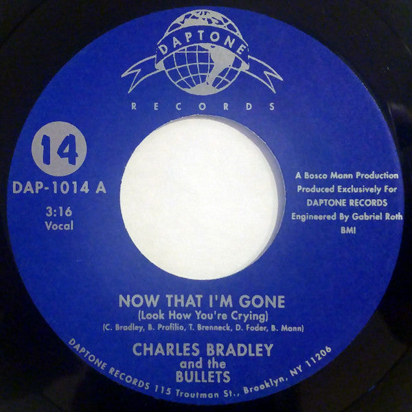 Charles Bradley And The Bullets : Now That I&#39;m Gone (Look How You&#39;re Crying) (7&quot;, Single)