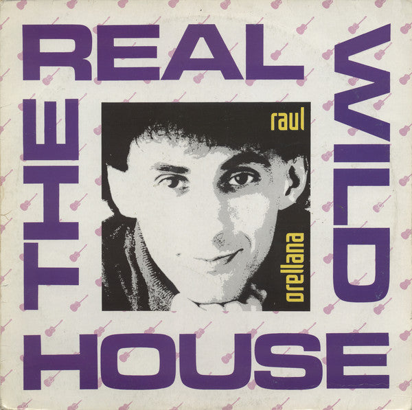 Raúl Orellana : The Real Wild House (12&quot;)