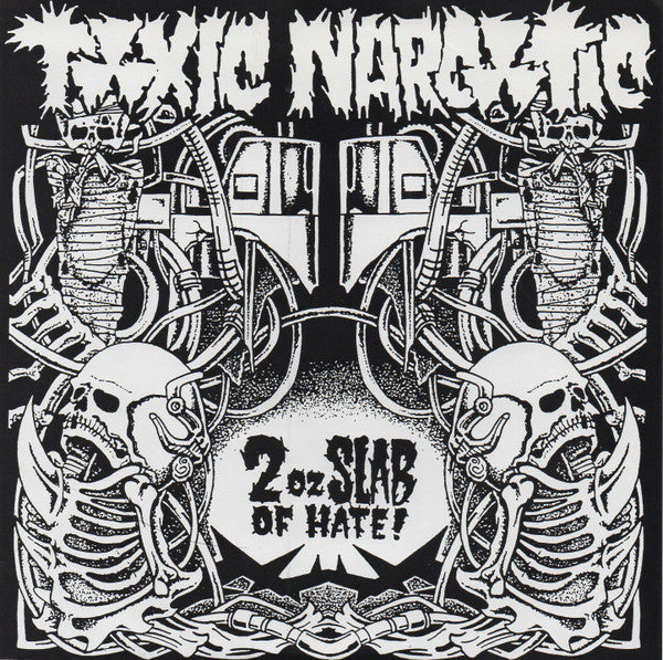Toxic Narcotic : 2 Oz. Slab Of Hate (7", EP, RE)