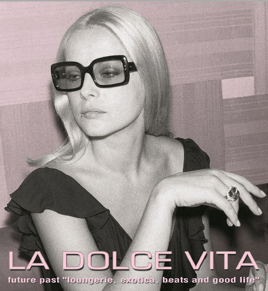 Various : La Dolce Vita - Future, Past, &quot;Loungerie, Exotica, Beats And Good Life&quot; (2xCD, Comp, Dig)