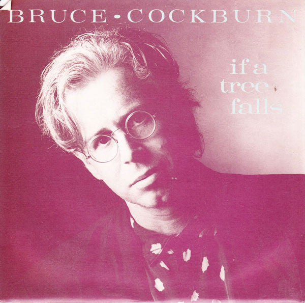 Bruce Cockburn : If A Tree Falls (7&quot;, Single)