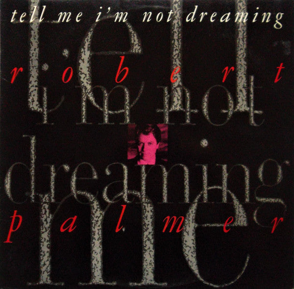 Robert Palmer : Tell Me I&#39;m Not Dreaming (12&quot;, Single)