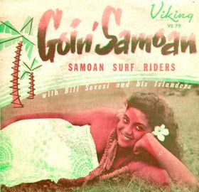 The Samoan Surf Riders With Bill Sevesi And His Islanders* : Goin' Samoan (7", EP)