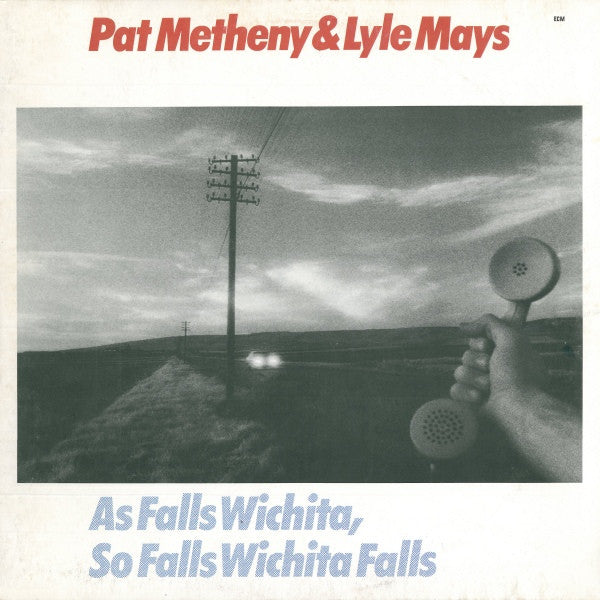 Pat Metheny &amp; Lyle Mays : As Falls Wichita, So Falls Wichita Falls (LP, Album)