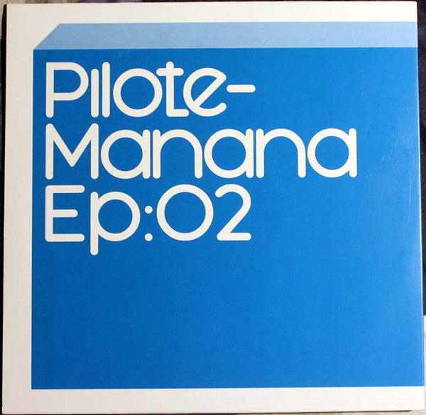 Pilote : Manana Ep:02 (12", EP, Ltd)