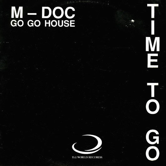 M. Doc : Time To Go (Gotta Go Go House) (12")