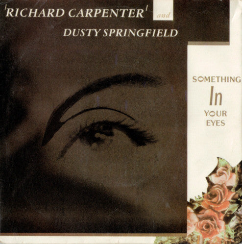 Richard Carpenter And Dusty Springfield : Something In Your Eyes (7", Single)