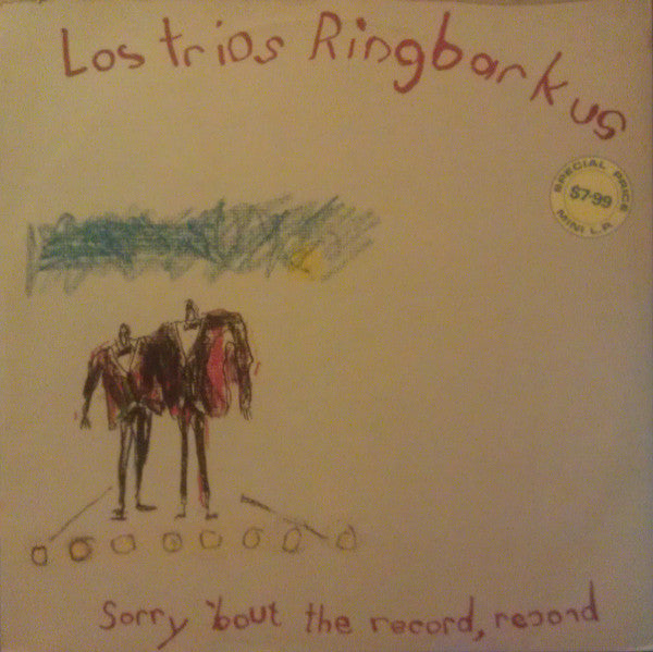 Los Trios Ringbarkus : Sorry &#39;Bout The Record Record (12&quot;, MiniAlbum)