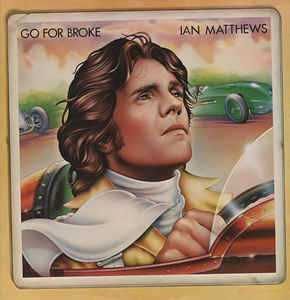 Iain Matthews : Go For Broke (LP, Album)