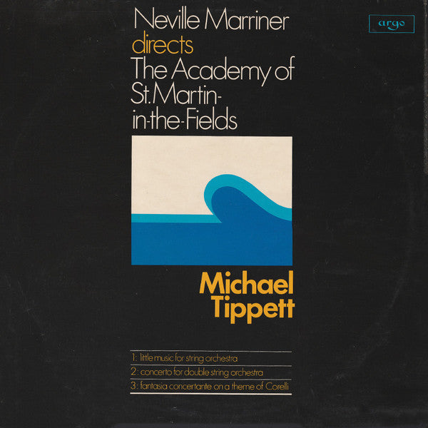 Sir Michael Tippett - Sir Neville Marriner, The Academy Of St. Martin-in-the-Fields : Little Music For String Orchestra / Concerto For Double String Orchestra / Fantasia Concertante On A Theme Of Corelli (LP)