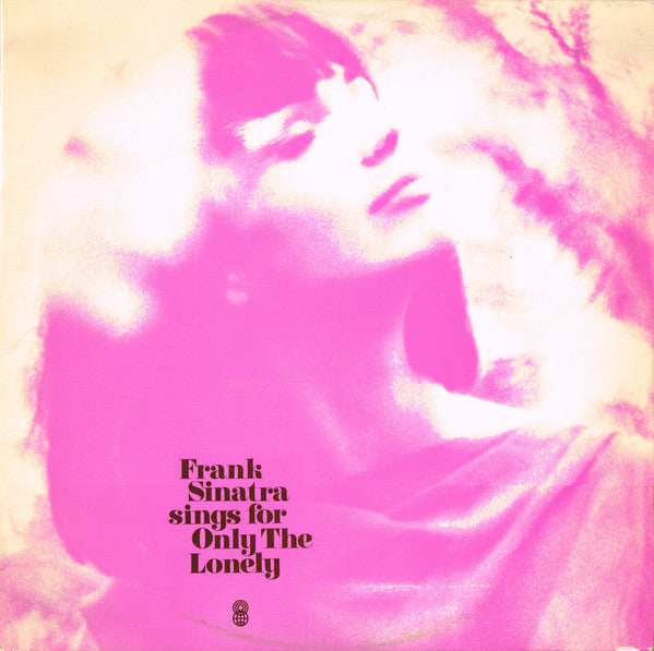 Frank Sinatra : Frank Sinatra Sings For Only The Lonely (LP, Album, Club)