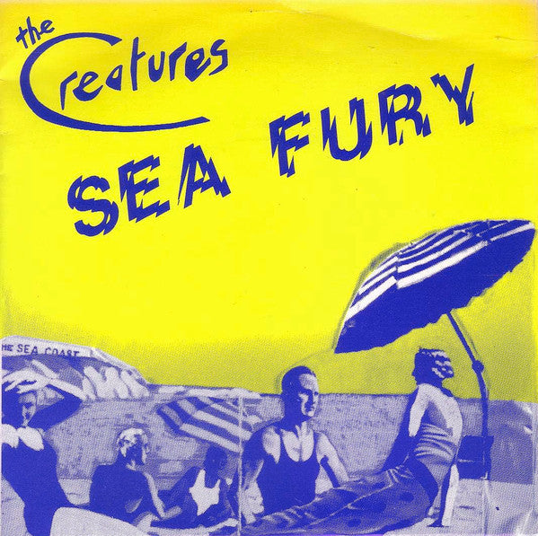 The Creatures (9) : Sea Fury (7&quot;, Single)