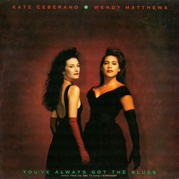Kate Ceberano / Wendy Matthews : You've Always Got The Blues (LP, Album)