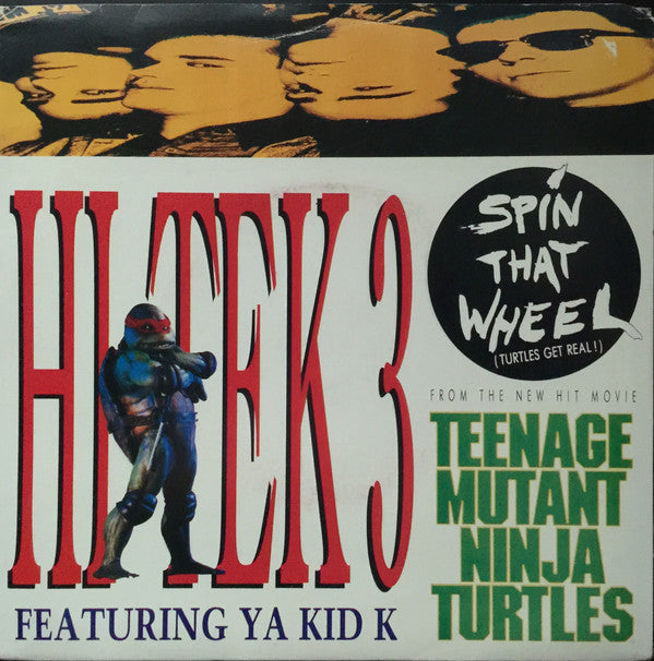 Hi Tek 3 Featuring Ya Kid K : Spin That Wheel (Turtles Get Real!) (7&quot;, Single)