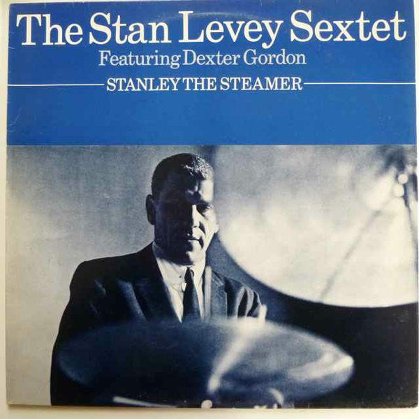 The Stan Levey Sextet* Featuring Dexter Gordon : Stanley The Steamer (LP, Album, Mono, RE)