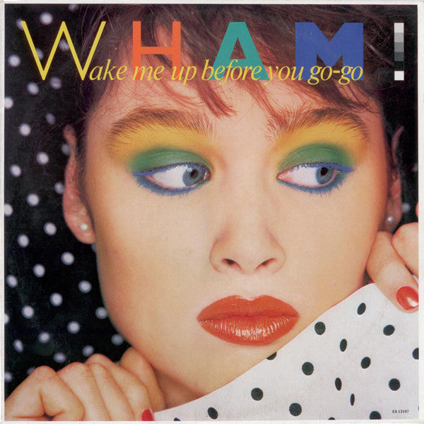 Wham! : Wake Me Up Before You Go-Go (12")