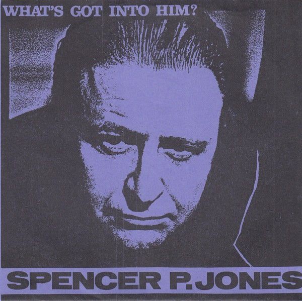 Spencer P. Jones : What's Got Into Him? (7", Single)