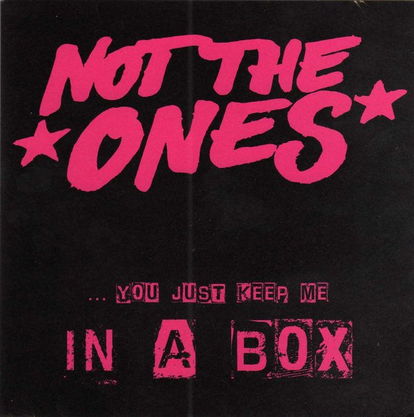 Not The Ones : ...You Just Keep Me In A Box (7&quot;, Ltd, Hal)